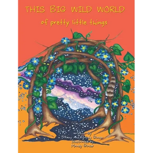 THIS BIG WILD WORLD of Pretty Little Things - Hardcover