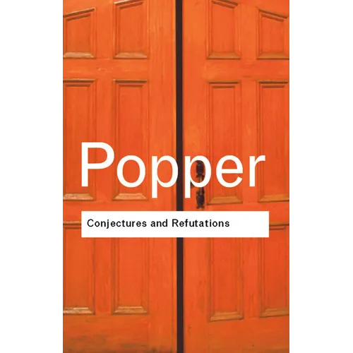 Conjectures and Refutations: The Growth of Scientific Knowledge - Paperback