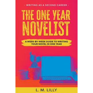 The One-Year Novelist Large Print: A Week-By-Week Guide To Writing Your Novel In One Year - Paperback