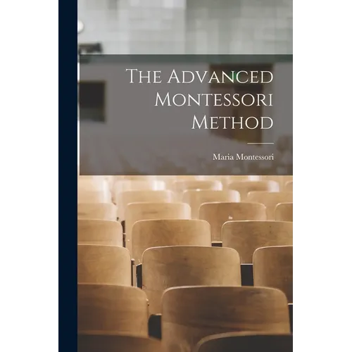 The Advanced Montessori Method - Paperback