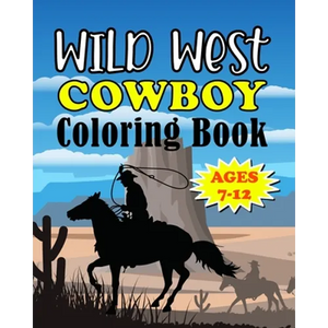 Wild West Cowboy Coloring Book: Big Kids Ages 7-12 - Paperback