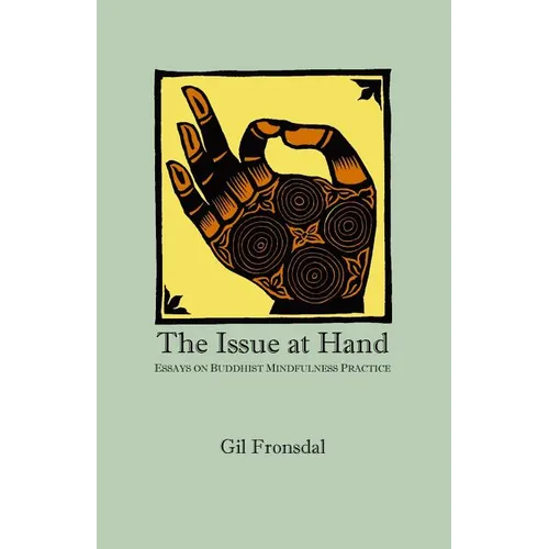 The Issue At Hand: Essays On Buddhist Mindfulness Practice - Paperback