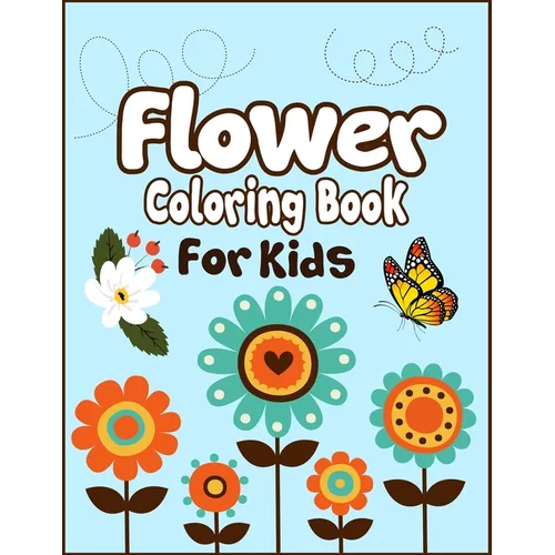 Flower Coloring Book for Kids: 50+ Easy Cute Flowers Drawing and Coloring Fun Activity Kids Book - Paperback