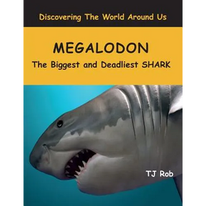 Megalodon: The Biggest and Deadliest SHARK (Age 5 - 8) - Paperback