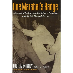 One Marshal's Badge: A Memoir of Fugitive Hunting, Witness Protection, and the U.S. Marshals Service - Hardcover
