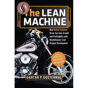 The Lean Machine: How Harley-Davidson Drove Top-Line Growth and Profitability with Revolutionary Lean Product Development - Paperback