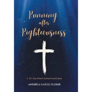 Running after Righteousness: A 25-Day Advent Journey toward Jesus - Hardcover