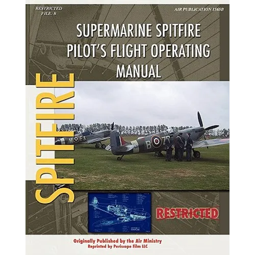 Supermarine Spitfire Pilot's Flight Operating Manual - Paperback