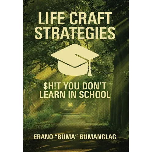 Life Craft Strategies: $h!t You Don't Learn in School - Hardcover
