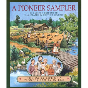 A Pioneer Sampler: The Daily Life of a Pioneer Family in 1840 - Paperback