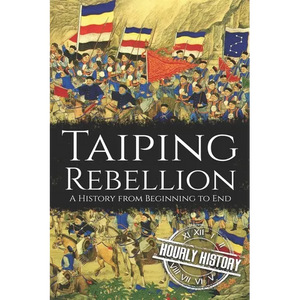 Taiping Rebellion: A History from Beginning to End - Paperback