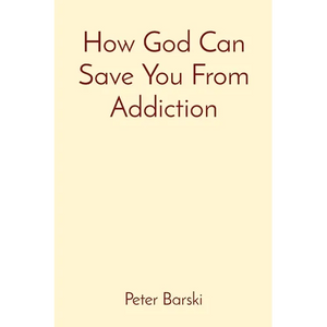 How God Can Save You From Addiction - Paperback