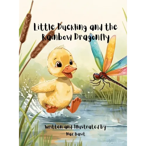Little Duckling and the Rainbow Dragonfly - Hardcover