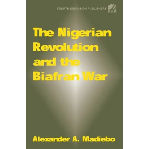 The Nigerian Revolution and the Biafran War - Paperback