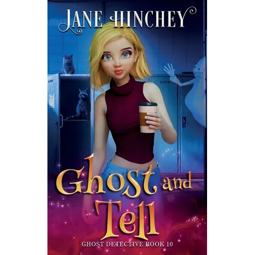 Ghost and Tell: A Ghost Detective Paranormal Cozy Mystery #10 - Paperback
