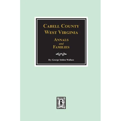 Cabell County, West Virginia Annals and Families. - Paperback