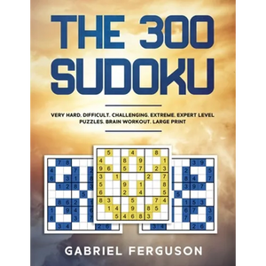 The 300 Sudoku Very Hard Difficult Challenging Extreme Expert Level Puzzles brain workout large print (The Sudoku Obsession Collection) - Paperback
