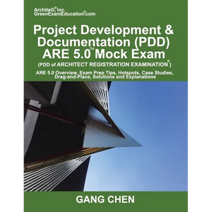 Project Development & Documentation (PDD) ARE 5.0 Mock Exam (Architect Registration Exam): ARE 5.0 Overview, Exam Prep Tips, Hot Spots, Case Studies, - Paperback