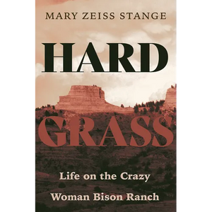 Hard Grass: Life on the Crazy Woman Bison Ranch - Paperback