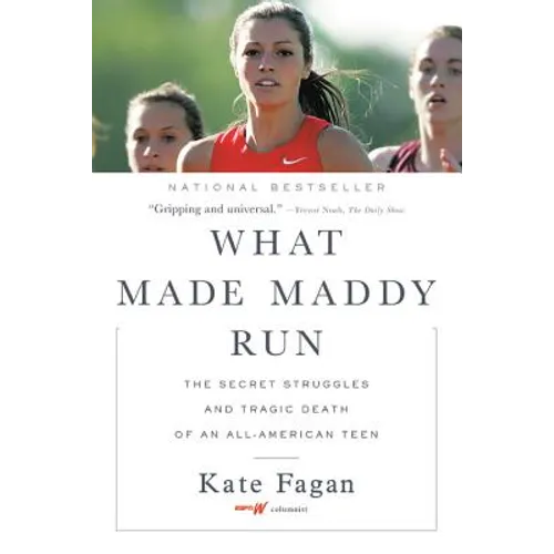 What Made Maddy Run: The Secret Struggles and Tragic Death of an All-American Teen - Paperback