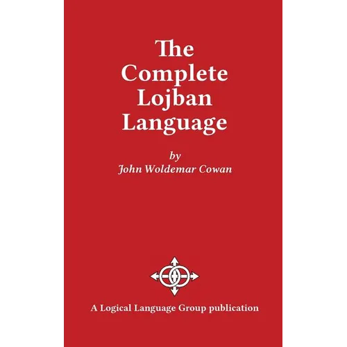 The Complete Lojban Language - Hardcover