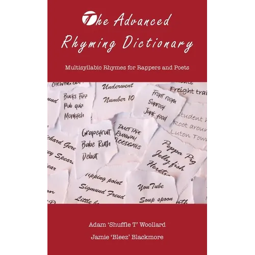 The Advanced Rhyming Dictionary: Multisyllabic Rhymes for Rappers and Poets - Paperback