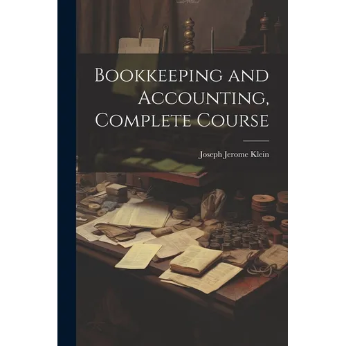 Bookkeeping and Accounting, Complete Course - Paperback