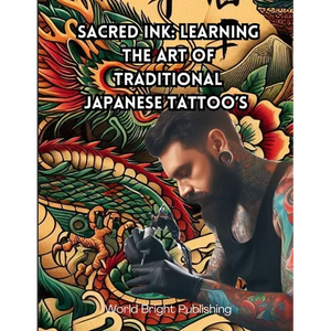 Sacred Ink: Learning the Art of Traditional Japanese Tattoo's - Paperback