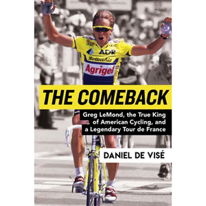 The Comeback: Greg Lemond, the True King of American Cycling, and a Legendary Tour de France - Paperback
