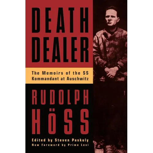 Death Dealer: The Memoirs of the SS Kommandant at Auschwitz - Paperback