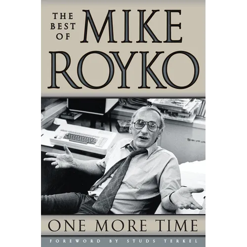 One More Time: The Best of Mike Royko - Paperback