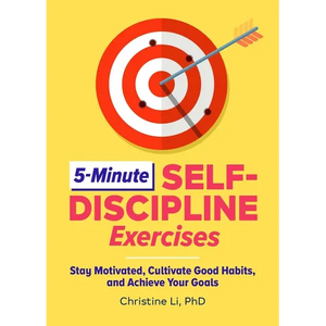 5-Minute Self-Discipline Exercises: Stay Motivated, Cultivate Good Habits, and Achieve Your Goals - Paperback