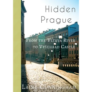 Hidden Prague: From the Vltava River to Vysehrad Castle - Paperback
