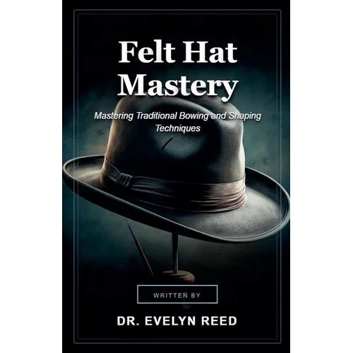 Felt Hat Mastery - Paperback