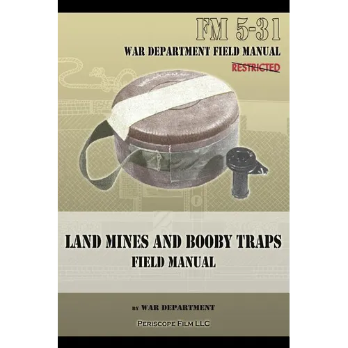 Land Mines and Booby Traps Field Manual: FM 5-31 - Paperback