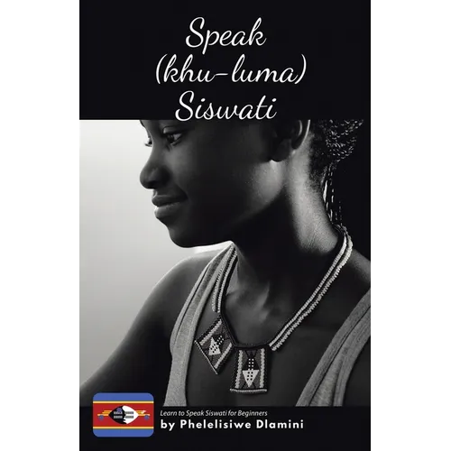 Speak (Khu-luma) Siswati: Learn to Speak Siswati for Beginners - Paperback