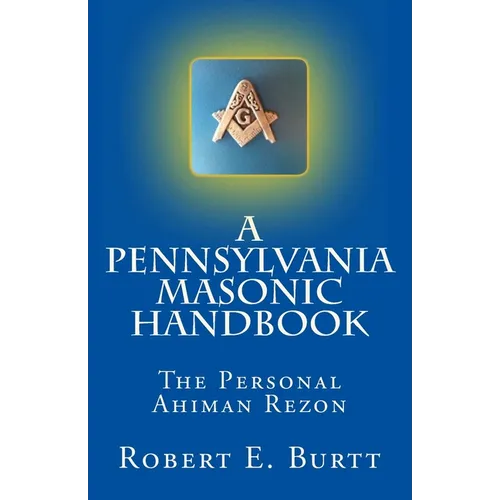 A Pennsylvania Masonic Handbook: The Personal Ahiman Rezon - Paperback