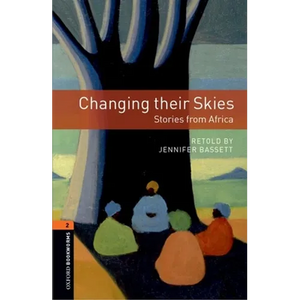 Oxford Bookworms Library: Changing Their Skies: Stories from Africa: Level 2: 700-Word Vocabulary - Paperback