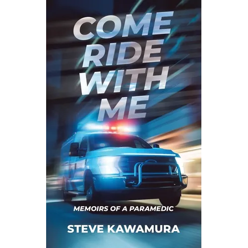 Come Ride With Me: Memoirs of a Paramedic - Paperback
