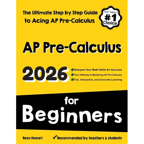 AP Pre-Calculus for Beginners: The Ultimate Step by Step Guide to Acing AP Precalculus - Paperback