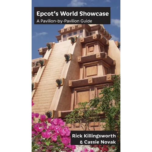 Epcot's World Showcase: A Pavilion-by-Pavilion Guide - Hardcover