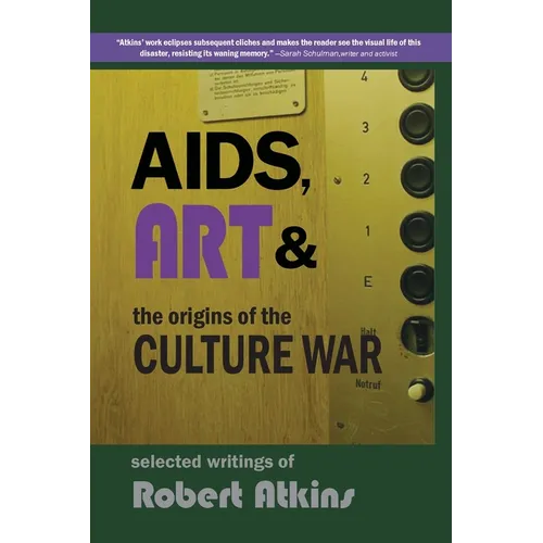 AIDS, Art & the Origins of the Culture War: Selected Writings of Robert Atkins - Paperback