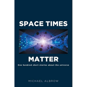 Space Times Matter: One Hundred Short Stories About the Universe - Paperback