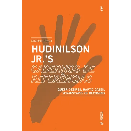 Hudinilson Jr.'s Cadernos de referências: Queer Desires, Haptic Gazes, Scrapscapes of Becoming - Paperback