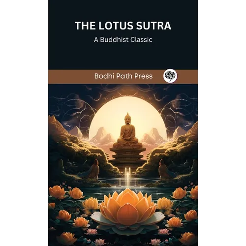 The Lotus Sutra: A Buddhist Classic (From Bodhi Path Press) - Hardcover