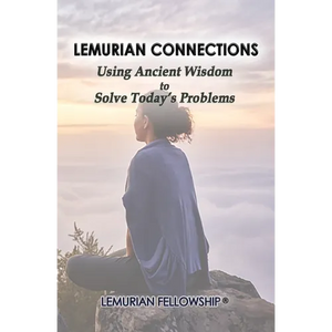 Lemurian Connections: Using Ancient Wisdom to Solve Today's Problems - Paperback