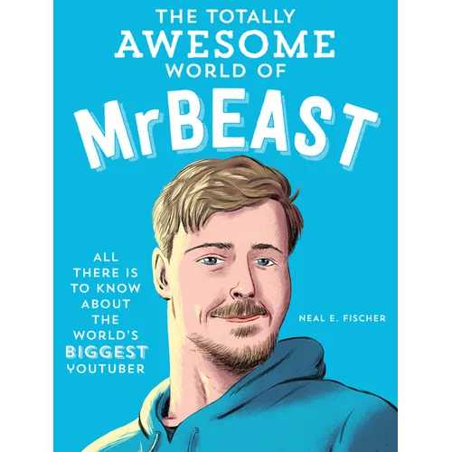The Totally Awesome World of Mrbeast: Learn All There Is to Know about the World's Biggest Youtuber - Paperback