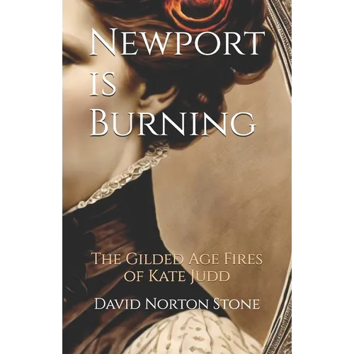 Newport is Burning: The Gilded Age Fires of Kate Judd - Paperback