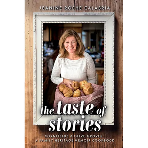 The Taste of Stories: Cornfields and Olive Groves, a Family Heritage Cookbook - Hardcover