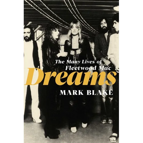 Dreams: The Many Lives of Fleetwood Mac - Hardcover